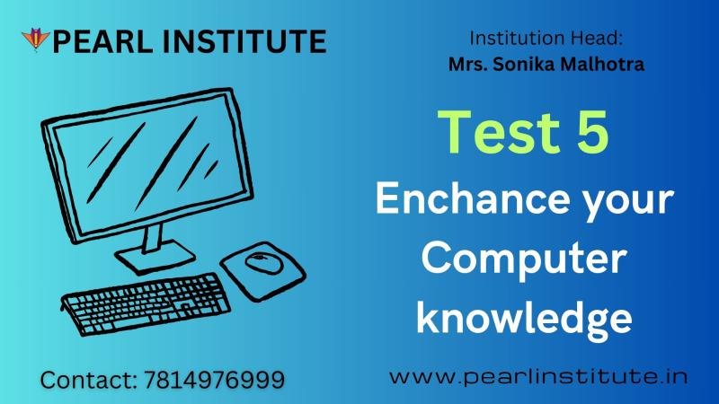 Test5 of Computer and Information Technology by Pearl Institute Batala